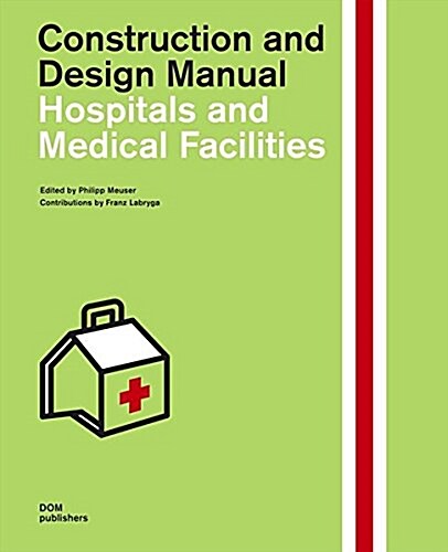 Hospitals and Medical Facilities: Construction and Design Manual (Hardcover)