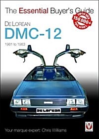 DeLorean DMC-12 1981 to 1983 : The Essential Buyers Guide (Paperback)
