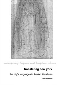 Translating New York : The Citys Languages in Iberian Literatures (Hardcover)