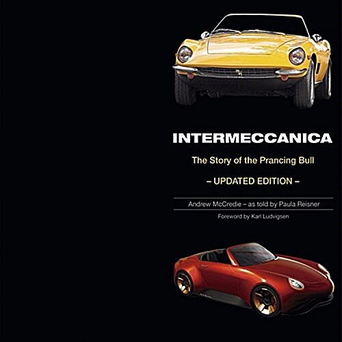 Intermeccanica - The Story of the Prancing Bull : Second Edition (Hardcover)