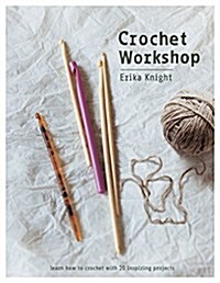 Crochet Workshop : Learn how to crochet with 20 inspiring projects (Paperback, Reissue)