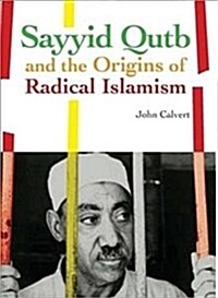 Sayyid Qutb and the Origins of Radical Islamism (Paperback)
