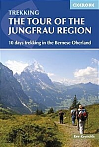 Tour of the Jungfrau Region : 10 days trekking in the Bernese Oberland (Paperback, 3 Revised edition)