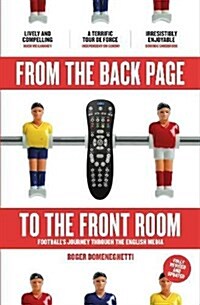 From the Back Page to the Front Room : Footballs Journey Through the English Media (Paperback, New ed)