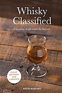 Whisky Classified : Choosing Single Malts by Flavour (Hardcover)