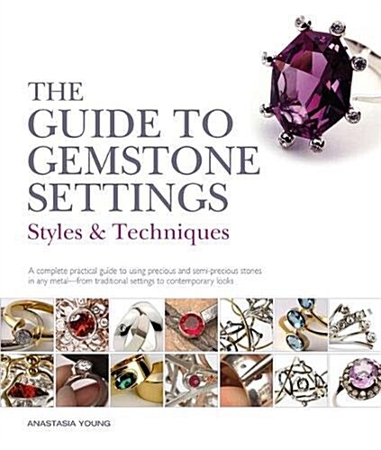 The Guide to Gemstone Settings : Styles and Techniques (Paperback)