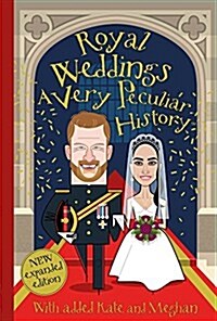 Royal Weddings, A Very Peculiar History : With added Meghan Markle (Hardcover, Illustrated ed)