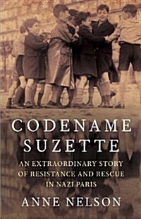 Codename Suzette : An extraordinary story of resistance and rescue in Nazi Paris (Hardcover, Main)
