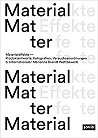 Material Effects: Product Designs, Photographs, Experiments: 6th International Marianne Brandt Contest (Hardcover)