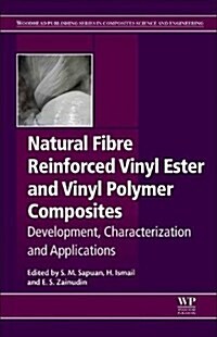 Natural Fiber Reinforced Vinyl Ester and Vinyl Polymer Composites : Development, Characterization and Applications (Paperback)