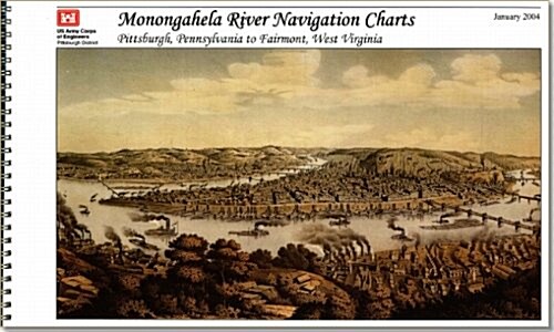 Monongahela River Navigation Charts, Pittsburgh, Pennsylvania to Fairmont, West Virginia (Pittsburgh District) (Spiral)