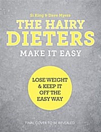 The Hairy Dieters Make It Easy : Lose weight and keep it off the easy way (Paperback)