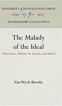 The Malady of the Ideal: Obermann, Maurice de Gu?in, and Amiel (Hardcover)