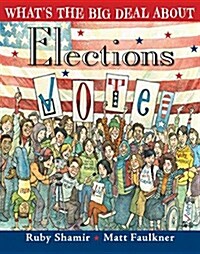 Whats the Big Deal about Elections (Hardcover)