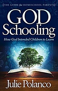 God Schooling: How God Intended Children to Learn (Paperback)