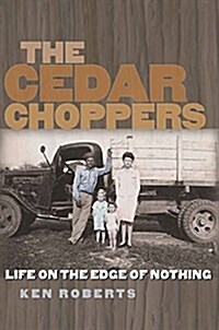 The Cedar Choppers: Life on the Edge of Nothing (Hardcover)