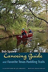 Bob Spains Canoeing Guide and Favorite Texas Paddling Trails (Paperback)