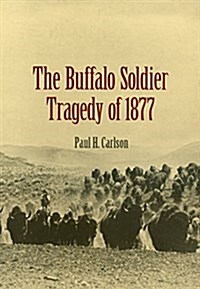 The Buffalo Soldier Tragedy of 1877 (Paperback)