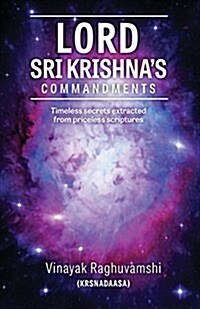 Sri Krishnas Commandments: Timeless Secrets from Ancient Scriptures (Paperback)