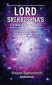 Sri Krishnas Commandments: Timeless Secrets from Ancient Scriptures (Hardcover)