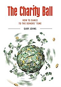 The Charity Ball: How to Dance to the Donors Tune (Paperback)