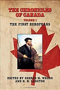 The Chronicles of Canada: Volume I - The First Europeans (Paperback)