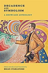 Decadence and Symbolism: A Showcase Anthology (Paperback)