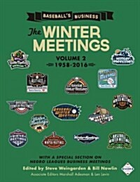 Baseballs Business: The Winter Meetings: 1958-2016 (Volume Two) (Paperback)