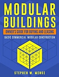 Modular Buildings - Owners Guide: Basic Commercial Modular Construction (Paperback)