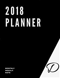2018 Planner: D - Customization Your Own Style Notebook, To-Do List, Task, Things to Do, Large Print, 8.5x11 (Paperback)