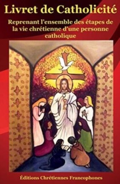 Livret de Catholicit? Reprenant lensemble des ?apes de la vie chr?ienne dune personne catholique (Paperback)