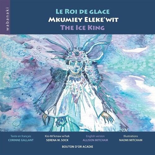 Le Roi de Glace / Mkumiey Elekewit / The Ice King (Paperback)