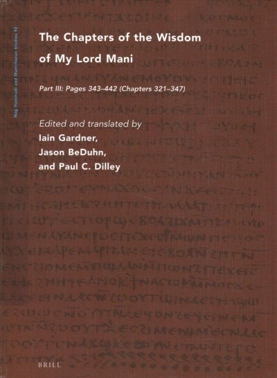 The Chapters of the Wisdom of My Lord Mani: Part III: Pages 343-442 (Chapters 321-347) (Hardcover)