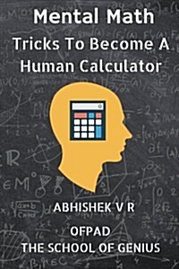 Mental Math: Tricks to Become a Human Calculator (Paperback)