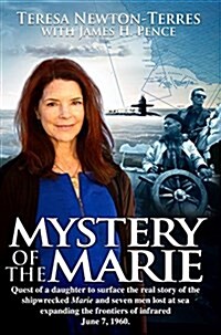 Mystery of the Marie: Quest of a Daughter to Surface the Real Story to the Shipwrecked Marie and Seven Men Lost at Sea Expanding the Frontie (Paperback)