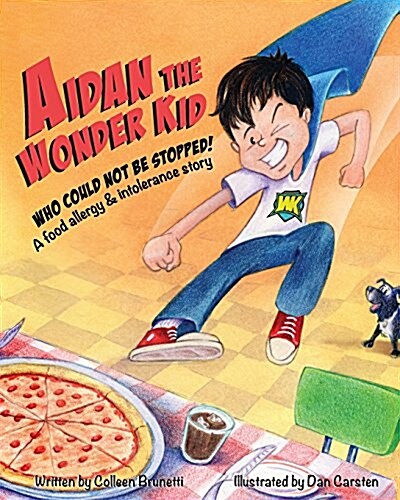 Aidan the Wonder Kid Who Could Not Be Stopped: A Food Allergy and Intolerance Story (Paperback)