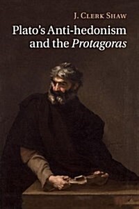 Platos Anti-Hedonism and the Protagoras (Paperback)