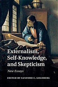 Externalism, Self-Knowledge, and Skepticism : New Essays (Paperback)