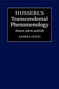 Husserls Transcendental Phenomenology : Nature, Spirit, and Life (Paperback)