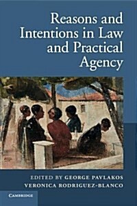 Reasons and Intentions in Law and Practical Agency (Paperback)