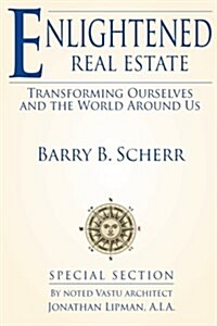 Enlightened Real Estate: Transforming Ourselves and the World Around Us (Paperback)