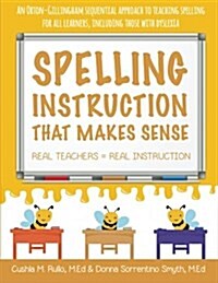 Spelling Instruction That Makes Sense: Real Teachers = Real Instruction (Paperback)