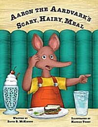 Aaron the Aardvarks Scary, Hairy, Meal (Paperback)