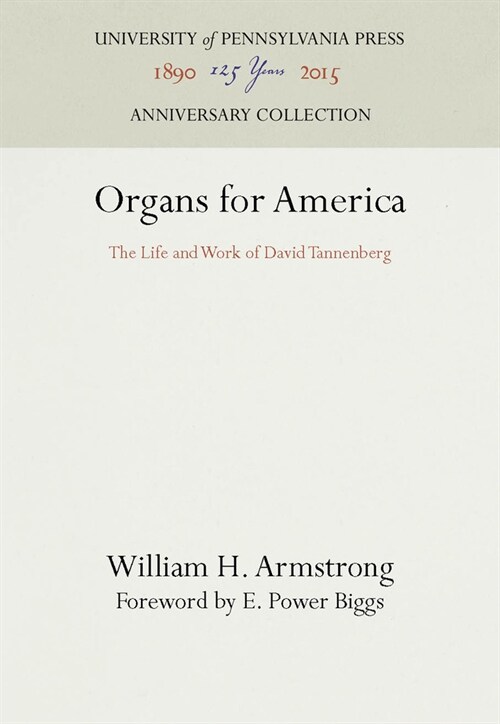 Organs for America: The Life and Work of David Tannenberg (Hardcover, Reprint 2016)