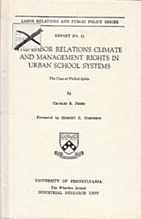 The Labor Relations Climate and Management Rights in Urban School Systems: The Case of Philadelphia (Hardcover, Reprint 2016)