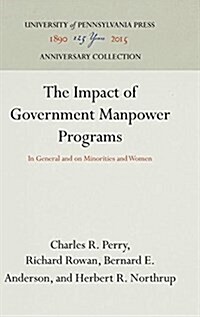 The Impact of Government Manpower Programs: In General and on Minorities and Women (Hardcover)