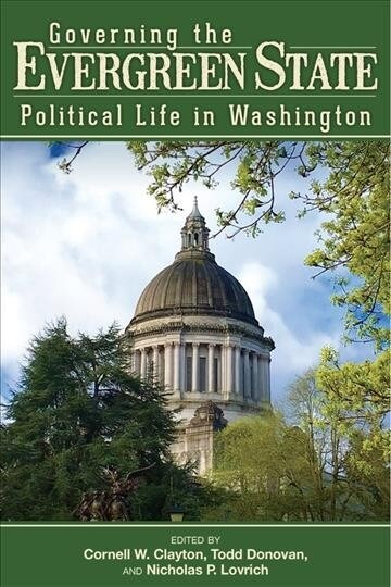 Governing the Evergreen State: Political Life in Washington (Paperback)