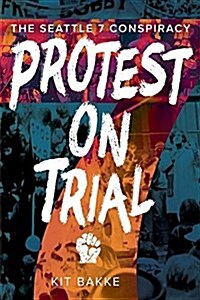 Protest on Trial: The Seattle 7 Conspiracy (Paperback)
