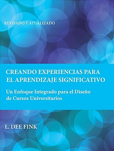 Creando Experiencias Para El Aprendizaje Significativo: Un Enfoque Integrado Para El Dise? de Cursos Universitarios (Paperback, Translated)