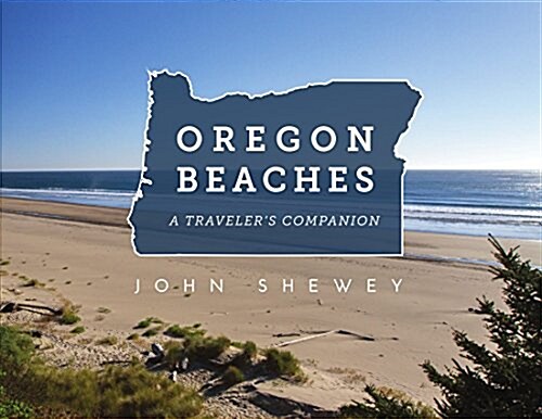 Oregon Beaches: A Travelers Companion (Paperback)